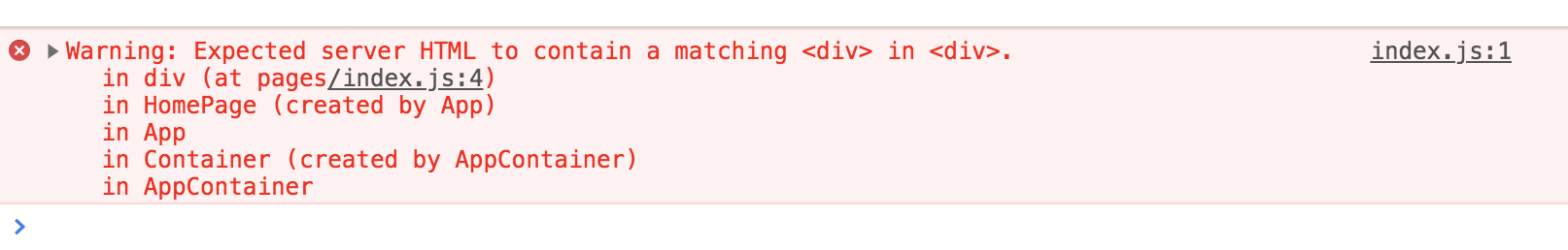 A screenshot of the console warning, stating the nature of the hydration mismatch, but also including a component stack : &quot;Warning: Expected server HTML to contain a matching div in div, in div (at pages/index.js:4)...&quot;